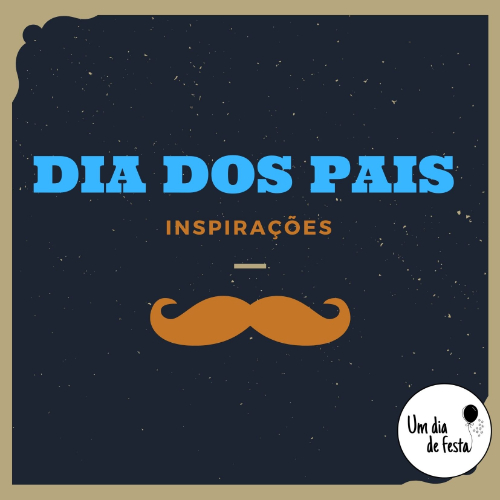 DIA DOS PAIS - inspirações 2020