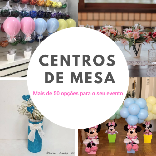 CENTRO DE MESA - mais de 50 opções 